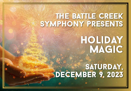 The Battle Creek Symphony presents Holiday Magic, Saturday, December 9, 2023